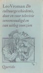 Vroman, Leo - De cultuurgeschiedenis, door en voor televisie vereenvoudigd en van uitleg voorzien