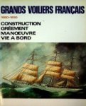 Randier, J - Grands Voiliers Francais 1880-1930 Construction, Greement, Manoeuvre, Via a Board