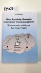 Hofmann, Jan: - Micro Knowledge Sharing im betrieblichen Wissensmanagement - Wissenstransfer mithilfe von Knowledge Nuggets