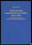 FÖHLES, Eleonore - Kulturkampf und katholisches Milieu 1866-1890 in den niederrheinischen Kreisen Kempen und Geldern und der Stadt Viersen.