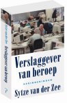 Sytze van der Zee - Verslaggever van beroep Herinneringen
