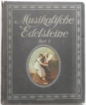 Gilbert Jean, Gounod,  Kollo, Kienzi,  Lincke, Offenbach, Winterberg, Jarno, Nelson e.a. - Musikalische Edelsteine Band III 45 moderne und beliebte Werke aus Opern, Operetten 23 stukken 128 blz Salon- und Tanz-Musik 11 Stukken 60 blz Heiteren und ernste Lieder 11 Stukken 26 blz