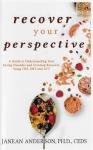 Anderson, Janean - Recover Your Perspective: A Guide to Understanding Your Eating Disorder and Creating Recovery Using Cbt, Dbt, and ACT / A Guide to Understanding Your Eating Disorder and Creating Recovery Using Cbt, Dbt, and Act