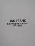  - Jan Frank: The Plywood Paintings 1993-1998