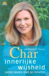 Char / St. George, Victoria - Innerlijke wijsheid. Leren leven met je intuïtie