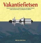 Gerritsen, Marten - Vakantiefietsen; Over de techniek en onderhoud van sportieve fietsen zoals randonneurs, racefietsen en MTB's