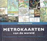 Ovenden, Mark - Metrokaarten van de wereld Subway, Underground, Metro en U-bahn kaarten van 200 steden