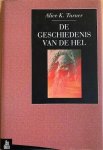 Turner, Alice K. - DE GESCHIEDENIS VAN DE HEL. Turner, Alice K. - DE GESCHIEDENIS VAN DE HEL.