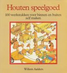 Aalders, Willem - Houten speelgoed. 100 werkstukken voor binnen en buiten zelf maken. Aalders, Willem - Houten speelgoed. 100 werkstukken voor binnen en buiten zelf maken.