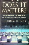 Carr, Nicholas G. - Does IT matter? Information Technology and the Corrosion of Competitive Advantage