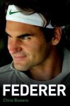 Chris Bowers - Federer - The Biography