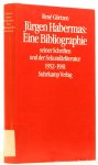 HABERMAS, J., GÖRTZEN, R. - Jürgen Habermas: Eine Bibliographie seiner Schriften und der Sekundärliteratur 1952-1981.
