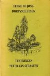 Jong, Eelke de - Dorpsschetsen. Tekeningen Peter van Straaten