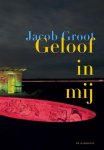 Jacob Groot - Geloof in mij
