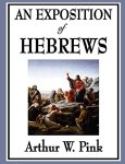 Pink, Arthur W - An Exposition of Hebrews