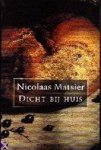Nicolaas Matsier - Dicht bij huis Voorwerpen, voorvallen, stemmingen