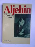 Aljehin, Aleksandar A.. - Moj put do svetskog prvaka (1923-1927).