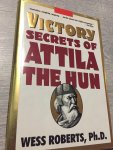 Wess Roberts - Victory secrets of Attila the Hun (gesigneerd )