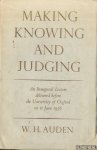 Auden, W. H. - Making, Knowing and Judging. An Inaugural Lecture