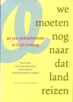 Jetzes, Hannie, Hans van de Waarsenburg, Fred van Leeuwen (red.) - We moeten nog naar dat land reizen. 40 jaar poëziefestivals in Zuid-Limburg (Hist. reeks Parkstad Limburg 6)