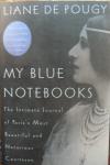 Pougy, Liane de - My Blue Notebooks / The Intimate Journal of Paris's most Beautiful and Notorious Courtesan