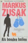 Markus Zusak - Als honden huilen Markus Zusak - Als honden huilen