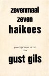 Gils, Gust - Zevenmaal zeven haikoes / Pseudojapanse verzen