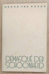 BRAAK, MENNO TER. - Démasqué der schoonheid.