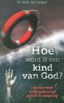 Campen, ds. M.M. van - Hoe word ik een kind van God