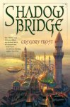 Frost, Gregory - Shadowbridge