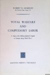 Armeson, Robert B. - Total Warfare and Compulsory Labor. A Study of the Military-Industrial Complex in Germany During World War I