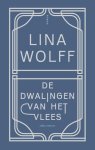 Lina Wolff - (1) De Dwalingen Van Het Vlees