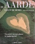 ARTHUS-BERTRAND, YANN. - Aarde Vanuit De Hemel, Een portret van onze planeet in vogelperspectief.