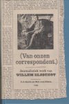 Aarts, C.J. & M.C. van Etten - (Van onze correspondent.) Journalistiek werk van Willem Elsschot. Artikelen geschreven voor de Nieuwe Rotterdamsche Courant in de jaren 1918-1922