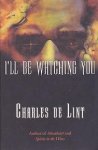 Lint, Charles de - I'll be Watching You