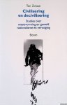 Zwaan, Ton - Civilisering en decivilisering: Studies over staatsvorming en geweld, nationalisme en vervolging