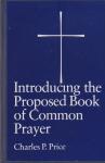 Price, Charles P. - Introducing the Proposed Book of Common Prayer.