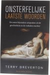 Terry Breverton - Onsterfelijke laatste woorden - de meest bijzondere uitspraken uit de geschiedenis en de verhalen erachter