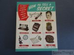 P.j. Huff and J.G. Lewin. - How to Tell a Secret. Tips, tricks & techniques for breaking codes & conveying covert information.