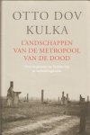 Dov Kulka, Otto - Landschappen van de metropool van de dood / over de grenzen van herinnering en voorstellingskracht