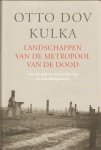 Dov Kulka, Otto - Landschappen van de metropool van de dood / over de grenzen van herinnering en voorstellingskracht