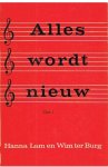 Lam, Hanna en Burg, Wim ter - Alles wordt nieuw - bijbelliederen voor de jeugd