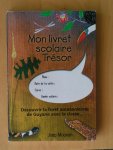 Moonen, Joep - Mon livret scolaire Trésor. Découvritr la fôret amazonienne de Guyane avec la classe ...