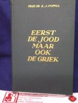 Popma, K.J. - Eerst de Jood maar ook de Griek