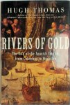 Hugh Thomas - Rivers of gold The Rise of the Spanish Empire, from Columbus to Magellan
