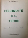 Pfeiffer, Dr. E. - Fécondité de la terre. Méthode pour conserver ou rétablir la fertilité du sol. Le principe bio-dynamique dans la nature