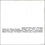Gevaert Yves - Carl Andre - Marcel Broodthaers - Daniel Buren - Victor Burgin - Gilbert & George - On Kawara - Richard Long - Gerhard Richter. Palais des Beaux-Arts, Bruxelles / Paleis voor Schone Kunsten, Brussel: 9-1-1974 - 3-2-1974