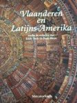 Eddy Stols, Rudi Bleys - Vlaanderen en Latijns-Amerika 500 jaar confrontatie en métissage
