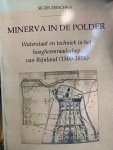 ZEISCHKA, S., - Minerva in de polder. Waterstaat en techniek in het hoogheemraadschap van Rijnland (1500-1856).