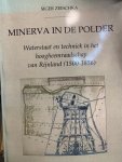 ZEISCHKA, S., - Minerva in de polder. Waterstaat en techniek in het hoogheemraadschap van Rijnland (1500-1856).
